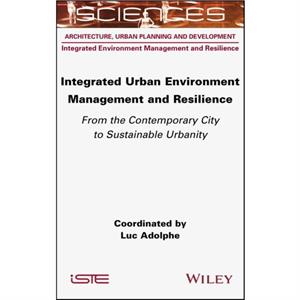 Integrated Urban Environment Management and Resilience by L Adolphe