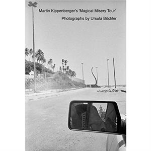 Martin Kippenbergers Magical Misery Tour by Other Martin Kippenberger