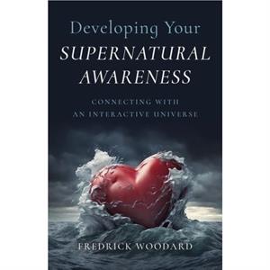 Developing Your Supernatural Awareness by Evelyn Elsaesser