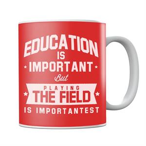 Education Is Important But Playing The Field Is Importantest Mug