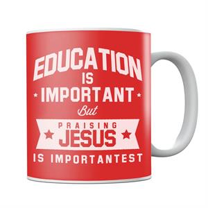 Education Is Important But Praising Jesus Is Importantest Mug