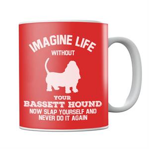 Imagine Life Without Your Bassett Hound Mug