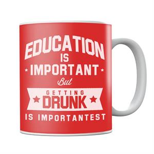 Education Is Important But Getting Drunk Is Importantest Mug