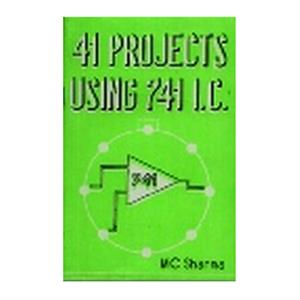 41 Projects Using 741 IC Book by M C Sharma