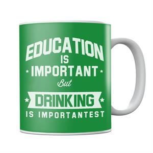 Education Is Important But Drinking Is Importantest Mug