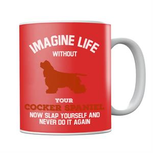 Imagine Life Without Your Cocker Spaniel Mug
