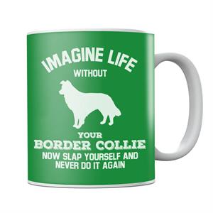 Imagine Life Without Your Border Collie Mug
