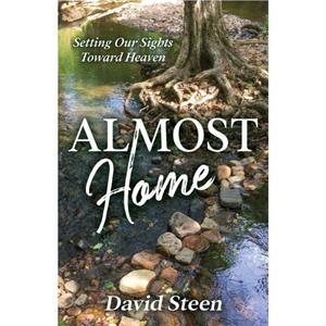 Almost Home by David Steen
