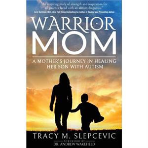 Warrior Mom by Tracy M. Slepcevic