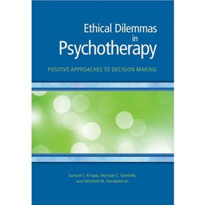 Ethical Dilemmas in Psychotherapy by Samuel J. KnappMichael C. GottliebMitchell M. Handelsman