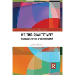 Writing Qualitatively by Johnny Saldana