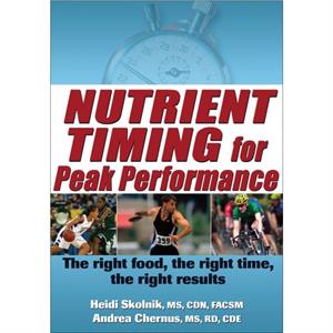 Nutrient Timing for Peak Performance by Andrea Chernus
