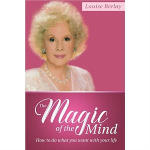 The Magic of the Mind by Louise Berlay