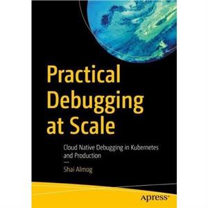 Practical Debugging at Scale by Shai Almog