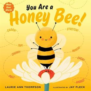 You Are a Honey Bee by Laurie Ann Thompson