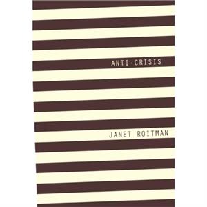 AntiCrisis by Janet Roitman