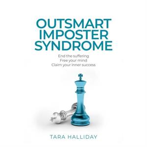 Outsmart Imposter Syndrome by Tara Halliday