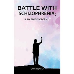 Battle with Schizophrenia Suhasinis Victory by Gayatri Jaitly