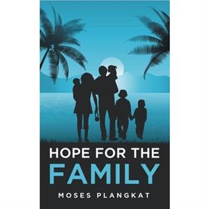Hope for the Family by Moses Plangkat