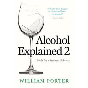 Alcohol Explained 2 by William Porter