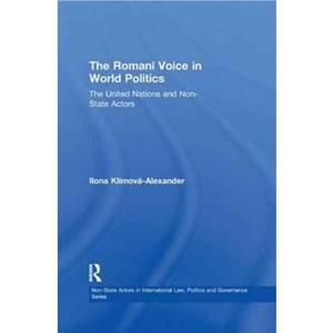 The Romani Voice in World Politics by Ilona KlimovaAlexander