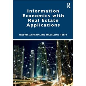 Information Economics with Real Estate Applications by Fredrik ArmerinMadeleine Hoeft