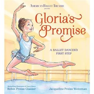 Glorias Promise American Ballet Theatre by Robin Preiss GlasserJacqueline Preiss Weitzman
