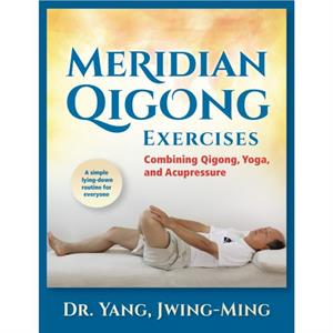 Meridian Qigong Exercises by Jwing Ming Yang
