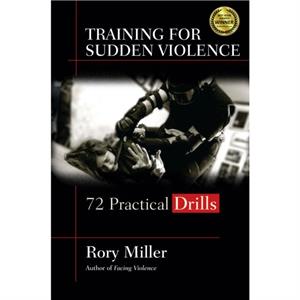 Training for Sudden Violence by Rory Miller