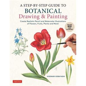 A StepbyStep Guide to Botanical Drawing  Painting by Hidenari Kobayashi