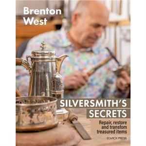 Silversmiths Secrets by Brenton West