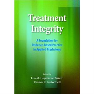 Treatment Integrity by Thomas R. Kratochwill Lisa M. Hagermoser Sanetti