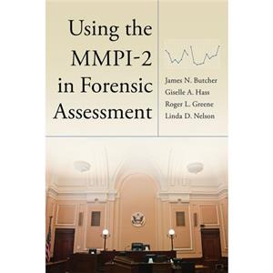 Using the MMPI2 in Forensic Assessment by Giselle A. HassRoger L. GreeneLinda D. Nelson