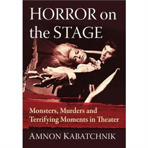 Horror on the Stage by Amnon Kabatchnik