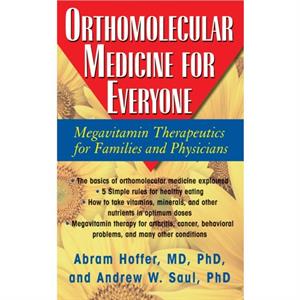 Orthomolecular Medicine for Everyone by Saul & Andrew W & PH.D.