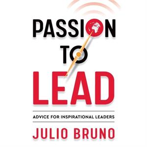 Passion To Lead by Julio Bruno