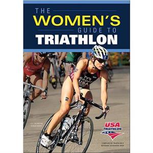 The Womens Guide to Triathlon by USA Triathlon