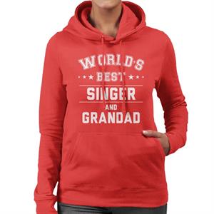 Worlds Best Singer And Grandad Women's Hooded Sweatshirt