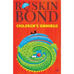 The Ruskin Bond Childrens Omnibus by Ruskin Bond