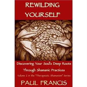 Rewilding Yourself by Paul Francis