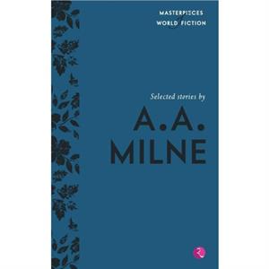 Selected Stories by Milne & A. A.