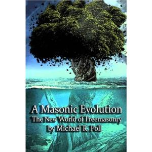 A Masonic Evolution by Michael R Poll