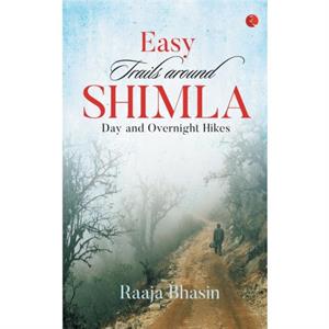 Easy Trails Around Shimla by Bhasin & Raaja