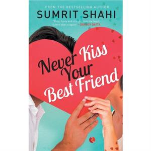 Never Kiss Your Best Friend by Shahi & Sumrit