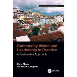 Community Vision and Leadership in Practice by Holly V. Oregon State University Campbell