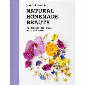 Natural Homemade Beauty by Leoniek Bontje