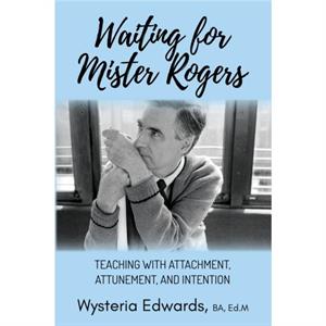 Waiting for Mister Rogers by Wysteria Edwards