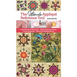 The Ultimate Applique Reference Tool by Annie Smith