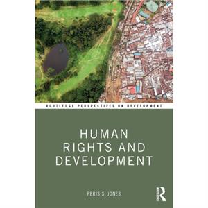 Human Rights and Development by Peris Jones