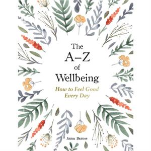 The AZ of Wellbeing by Anna Barnes